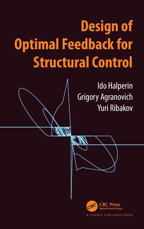 Halperin / Agranovich / Ribakov |  Design of Optimal Feedback for Structural Control | Buch |  Sack Fachmedien