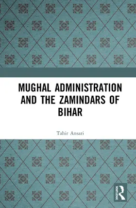 Ansari |  Mughal Administration and the Zamindars of Bihar | Buch |  Sack Fachmedien