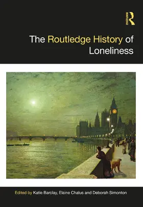 Barclay / Chalus / Simonton | The Routledge History of Loneliness | Buch | 978-0-367-35508-1 | sack.de