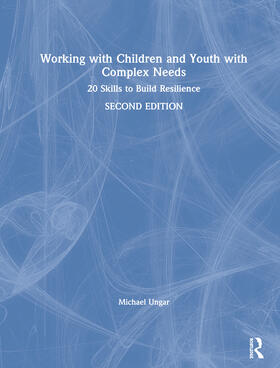 Ungar |  Working with Children and Youth with Complex Needs | Buch |  Sack Fachmedien