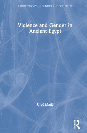 Matic |  Violence and Gender in Ancient Egypt | Buch |  Sack Fachmedien