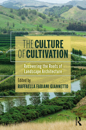 Giannetto |  The Culture of Cultivation: Recovering the Roots of Landscape Architecture | Buch |  Sack Fachmedien