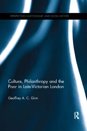 Ginn |  Culture, Philanthropy and the Poor in Late-Victorian London | Buch |  Sack Fachmedien