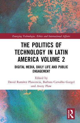 Plascencia / Gurgel / Plaw |  The Politics of Technology in Latin America (Volume 2): Digital Media, Daily Life and Public Engagement | Buch |  Sack Fachmedien
