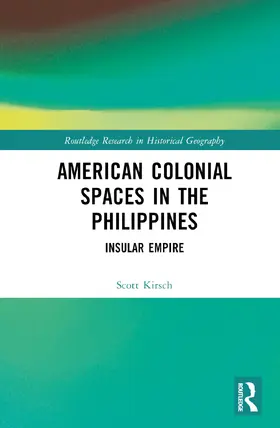 Kirsch |  American Colonial Spaces in the Philippines | Buch |  Sack Fachmedien