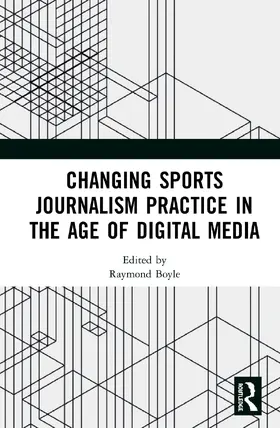 Boyle |  Changing Sports Journalism Practice in the Age of Digital Media | Buch |  Sack Fachmedien