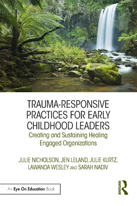 Nicholson / Leland / Kurtz |  Trauma-Responsive Practices for Early Childhood Leaders | Buch |  Sack Fachmedien