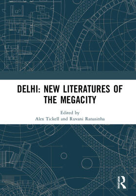 Tickell / Ranasinha |  Delhi: New Literatures of the Megacity | Buch |  Sack Fachmedien