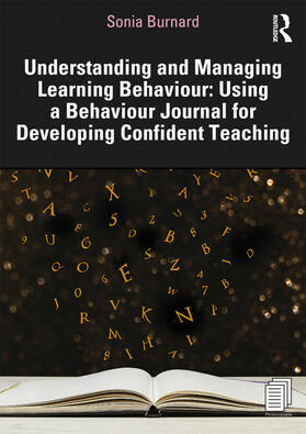 Burnard |  Understanding and Managing Learning Behaviour: Using a Behaviour Journal for Developing Confident Teaching | Buch |  Sack Fachmedien