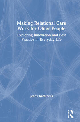 Kartupelis |  Making Relational Care Work for Older People | Buch |  Sack Fachmedien