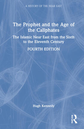 Kennedy |  The Prophet and the Age of the Caliphates | Buch |  Sack Fachmedien