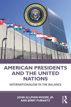 Moore / Moore, Jr. / Pubantz |  American Presidents and the United Nations | Buch |  Sack Fachmedien