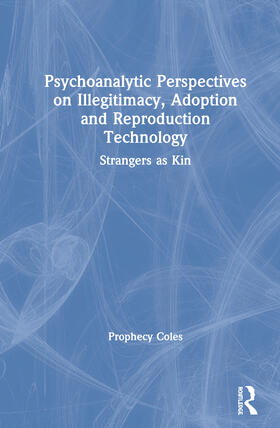 Coles |  Psychoanalytic Perspectives on Illegitimacy, Adoption and Reproduction Technology | Buch |  Sack Fachmedien