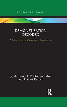Ghosh / Chandrasekhar / Patnaik |  Demonetisation Decoded: A Critique of India's Currency Experiment | Buch |  Sack Fachmedien