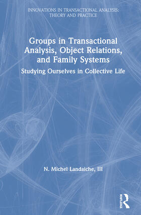 Landaiche, III |  Groups in Transactional Analysis, Object Relations, and Family Systems | Buch |  Sack Fachmedien