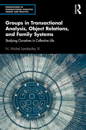 Landaiche / Landaiche, III |  Groups in Transactional Analysis, Object Relations, and Family Systems | Buch |  Sack Fachmedien