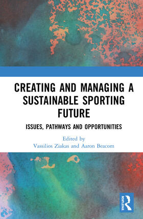 Ziakas / Beacom |  Creating and Managing a Sustainable Sporting Future | Buch |  Sack Fachmedien
