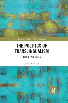 Won Lee |  The Politics of Translingualism | Buch |  Sack Fachmedien