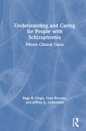 Girgis / Brucato / Lieberman |  Understanding and Caring for People with Schizophrenia | Buch |  Sack Fachmedien
