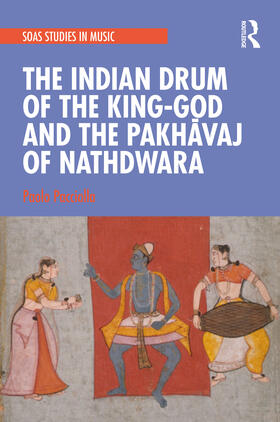 Pacciolla |  The Indian Drum of the King-God and the Pakh&#257;vaj of Nathdwara | Buch |  Sack Fachmedien