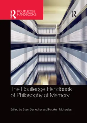 Bernecker / Michaelian |  The Routledge Handbook of Philosophy of Memory | Buch |  Sack Fachmedien