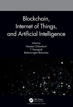 Chilamkurti / Poongodi / Balusamy |  Blockchain, Internet of Things, and Artificial Intelligence | Buch |  Sack Fachmedien