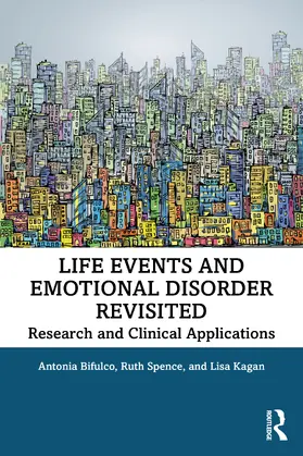 Bifulco / Spence / Kagan |  Life Events and Emotional Disorder Revisited | Buch |  Sack Fachmedien