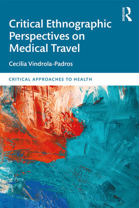 Vindrola Padros |  Critical Ethnographic Perspectives on Medical Travel | Buch |  Sack Fachmedien