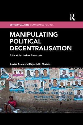 Aalen / Muriaas |  Manipulating Political Decentralisation: Africa's Inclusive Autocrats | Buch |  Sack Fachmedien