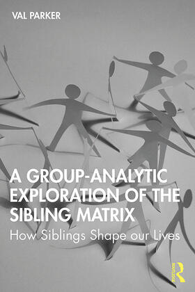 Parker |  A Group-Analytic Exploration of the Sibling Matrix | Buch |  Sack Fachmedien