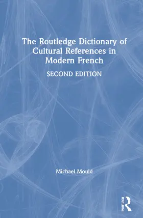 Mould |  The Routledge Dictionary of Cultural References in Modern French | Buch |  Sack Fachmedien