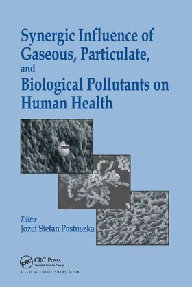 Pastuszka |  Synergic Influence of Gaseous, Particulate, and Biological Pollutants on Human Health | Buch |  Sack Fachmedien