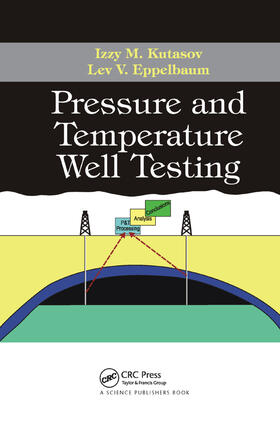 Kutasov / Eppelbaum |  Pressure and Temperature Well Testing | Buch |  Sack Fachmedien