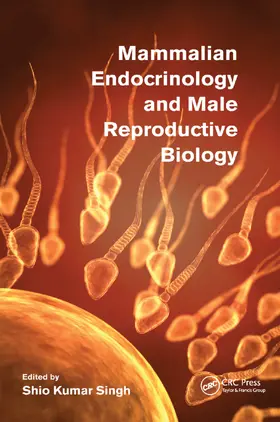 Singh |  Mammalian Endocrinology and Male Reproductive Biology | Buch |  Sack Fachmedien