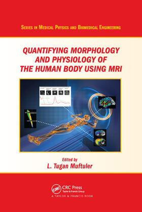 Muftuler |  Quantifying Morphology and Physiology of the Human Body Using MRI | Buch |  Sack Fachmedien