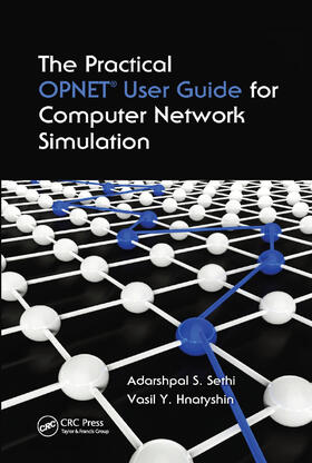 Sethi / Hnatyshin |  The Practical OPNET User Guide for Computer Network Simulation | Buch |  Sack Fachmedien