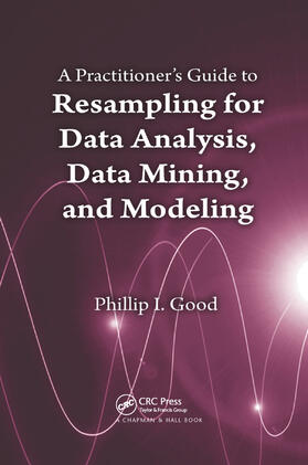Good |  A Practitioner's Guide to Resampling for Data Analysis, Data Mining, and Modeling | Buch |  Sack Fachmedien