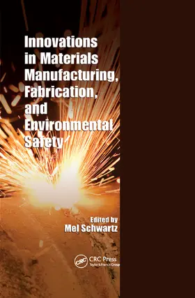 Schwartz |  Innovations in Materials Manufacturing, Fabrication, and Environmental Safety | Buch |  Sack Fachmedien