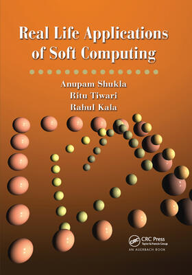 Shukla / Tiwari / Kala |  Real Life Applications of Soft Computing | Buch |  Sack Fachmedien