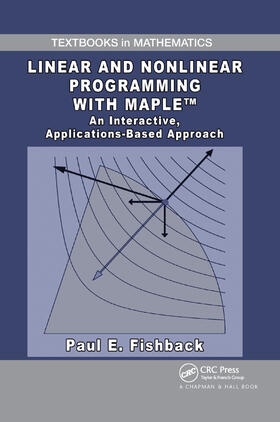 Fishback |  Linear and Nonlinear Programming with Maple | Buch |  Sack Fachmedien