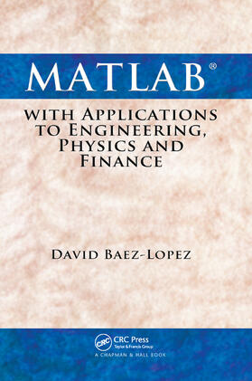 Baez-Lopez |  MATLAB with Applications to Engineering, Physics and Finance | Buch |  Sack Fachmedien