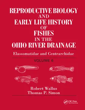 Wallus / Simon |  Reproductive Biology and Early Life History of Fishes in the Ohio River Drainage | Buch |  Sack Fachmedien