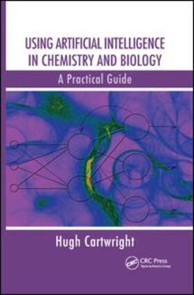 Cartwright |  Using Artificial Intelligence in Chemistry and Biology | Buch |  Sack Fachmedien