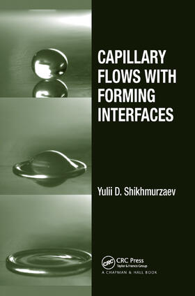 Shikhmurzaev |  Capillary Flows with Forming Interfaces | Buch |  Sack Fachmedien