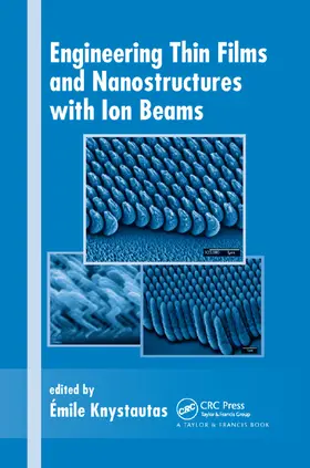 Knystautas | Engineering Thin Films and Nanostructures with Ion Beams | Buch | 978-0-367-39305-2 | sack.de