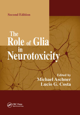 Aschner / Costa |  The Role of Glia in Neurotoxicity | Buch |  Sack Fachmedien