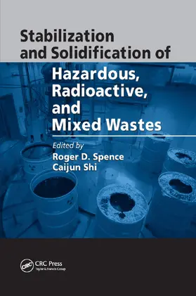 Spence / Shi |  Stabilization and Solidification of Hazardous, Radioactive, and Mixed Wastes | Buch |  Sack Fachmedien