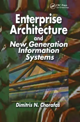 Chorafas |  Enterprise Architecture and New Generation Information Systems | Buch |  Sack Fachmedien