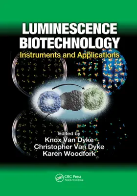 Van Dyke / Woodfork |  Luminescence Biotechnology | Buch |  Sack Fachmedien