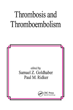 Goldhaber / Ridker |  Thrombosis and Thromboembolism | Buch |  Sack Fachmedien